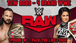 TEW 2020 - 4 Brand WWE | Raw Episode 1: Pack You Like Fudge