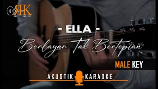 Berlayar Tak Bertepian - Ella | Akustik Karaoke (Male key/Nada Pria)