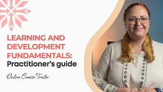 Learning and Development Fundamentals: Practitioner's Guide - Course Trailer