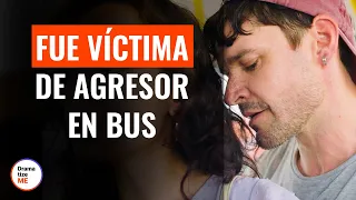 Chica Es Víctima De Agresor En Autobús | @DramatizeMeEspanol