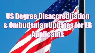 US Degree Disaccreditation & USCIS Ombudsman Updates for EB Applicants