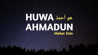 Maher Zain - Huwa Ahmadun [Lirik Arab, Latin dan Terjemahan]
