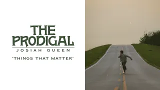 Things That Matter - Josiah Queen (Official Lyric Video)
