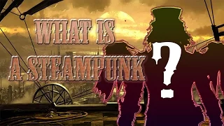 The Steampunk Beginners Guide #1 - What is a Steampunk?