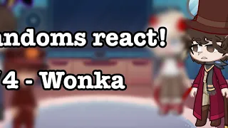 Fandoms react! - 1/4 - Wonka! - WIP