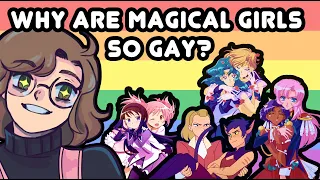 Why are Magical Girls so Gay?
