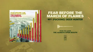 Fear Before The March of Flames "My (Fucking) Deer Hunter"