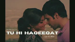 Tu hi Haqeeqat (lofi mix ) Taherrrr || Imran Hashmi