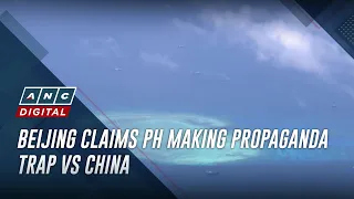 Beijing claims PH making propaganda trap vs China | ANC