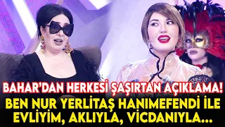 Bahar, Nur Yerlitaş ile Evli Olduğunu Açıkladı Herkesi Şok Etti - İşte Benim Stilim