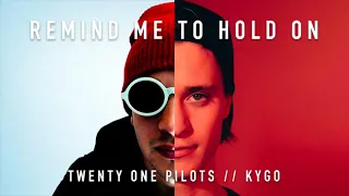 White Panda - Remind Me To Hold On (twenty one pilots & Kygo mashup)