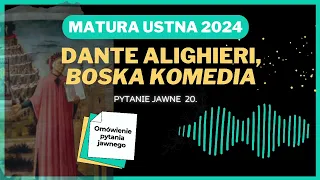 Matura ustna 2024 - jawne pytania - Dante, Boska Komedia