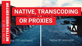 Native, transcoding or proxies: What's the best option for your footage?