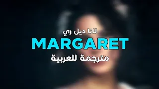 Lana Del Rey & Bleachers - Margaret [arabic sub] مترجمة للعربية