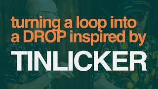 Turning an 8 BAR MELODIC LOOP inspired by Tinlicker into a FULL DROP