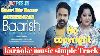 original simple Music 2021/Baarish Ban Jaana ( Bhojpuri ) karaoka Music Track Pawan Singh,