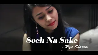 Soch Na Sake - (Fusion) | Riya Sharma