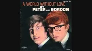 Peter & Gordon -  A World without Love