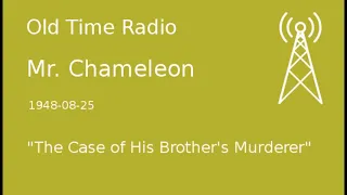 Mr. Chameleon OTR 1948-08-25 "The Case of His Brother's Murderer" Old Time Radio