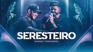 Seresteiro - Evoney Fernandes [Ao Vivo Em Fortaleza]