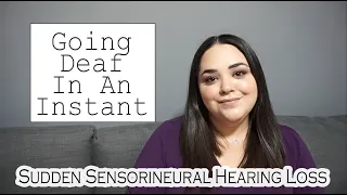 Sudden Sensorineural Hearing Loss || How I Went Deaf In An Instant || SSHL