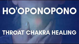 Ho'oponopono - Throat Healing