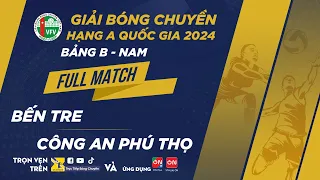 Full Match | Bến Tre vs Công An Phú Thọ | Bảng B - Nam giải bóng chuyền hạng A quốc gia 2024