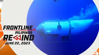 Frontline Pilipinas Rewind | June 22, 2023