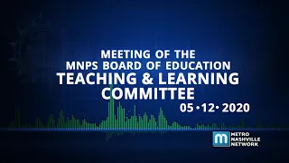 05/12/20 MNPS Teaching and Learning Committee