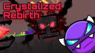 Crystalized Rebirth (Easy Demon) {Geometry Dash 2.11}