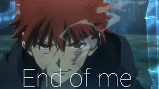 End of Me「AMV」Ashes Remain