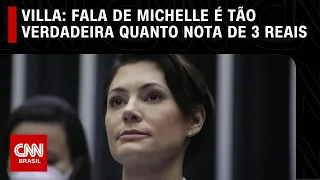 Villa: Fala de Michelle é tão verdadeira quanto nota de 3 reais | CNN NOVO DIA