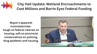 City Hall Update: Wetland Encroachments to Cost Millions and Barrie Eyes Federal Funding