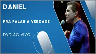 Daniel - Pra Falar a Verdade (DVD Ao Vivo)