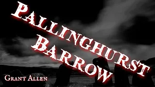 Pallinghurst Barrow by Grant Allen