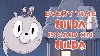 Every time Hilda is said on Hilda Season 1-3 + Movie (Supercut)