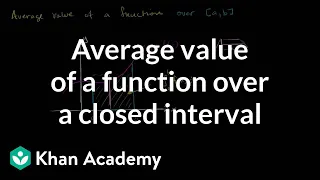 Average value over a closed interval | AP Calculus AB | Khan Academy