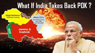 What if India takes back POK (Pakistan Occupied Kashmir) ? - Possible Implications