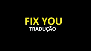 COLDPLAY - FIX YOU (TRADUÇÃO)