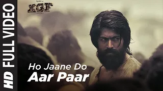 Full Video Song  Ho Jaane Do Aar Paar  KGF  Yash   Srinidhi Shetty  Ra 1080 x 1920