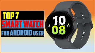 ✅Top7: Best Smartwatch 2023 | Best Android Smartwatch- Review