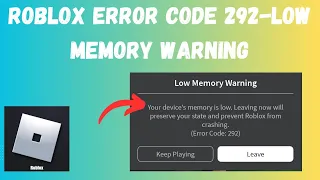 Fix Roblox Error Code 292 - Your Device's Memory Is Low