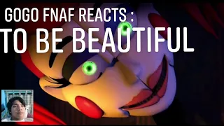 GOGO FNAF REACTS: FNAF-TO BE BEAUTIFUL SONG LYRICS by:Dawko and Dhuesta