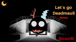 Deadmau5 Let´s Go feat. Grabbitz ( ScorD remix )