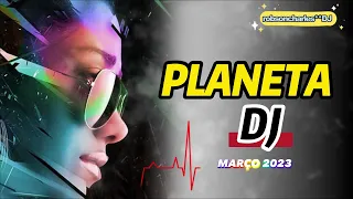 PLANETA DJ #março2023     —   #dancemusic   #musicvideo