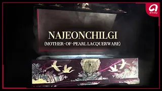 [K-Heritage] NAJEONCHILGI (MOTHER-OF-PEARL LACQUERWARE)