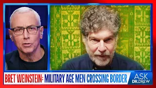 Bret Weinstein: "Military Age" Men Disguised As Refugees Cross US Border & Disappear – Ask Dr. Drew