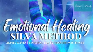 Emotional Healing | Silva Method | Reprogram Your Mind |  Alpha |  Binaural Beats | Isochronic Tones