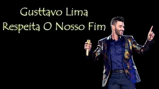 Gusttavo Lima - Respeita O Nosso Fim (LETRA EN ESPAÑOL)