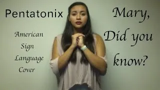 Pentatonix - Mary, did you know? (ASL Cover)